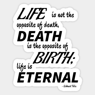 Life is Eternal (black text) Sticker